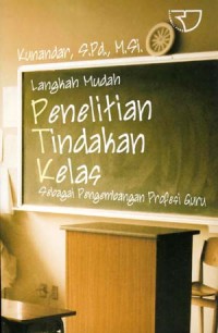 Image of Langkah Mudah Penelitian tindakan Kelas sebagai pengembangan profesi guru