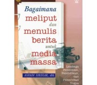 Image of Bagaimana Meliput dan Menulis Berita Untuk Media Massa