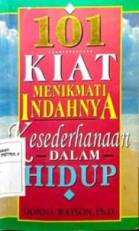 Image of 101 Kiat Menikmati Indahnya kesederhanaan dalam hidup