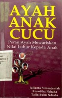 Image of Ayah Anak Cucu : Peran Ayah Mewariskan Nilai Luhur Kepada Anak