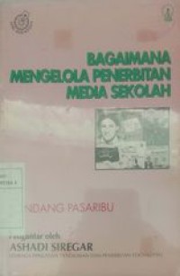 Image of Bagaimana Mengelola Penerbitan Media Sekolah