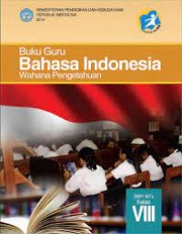 Image of Buku Guru Bahasa Indonesia wahana pengetahuan (untuk SMP/Mts kelas VIII)