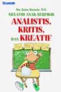 Image of Melatik Anak Berpikir Analistis, Kritis dan Kreatif