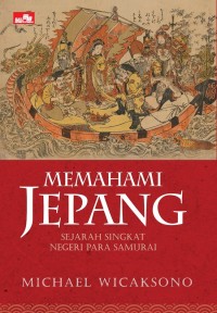 Image of Memahami Jepang - Sejarah Singkat Negeri Para Samurai