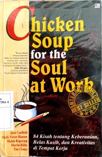 Image of Chicken Soup for the Soul At Work : 84 Kisah Tentang Keberanian, Belas Kasih, dan Kreativitas di tempat kerja