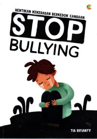 Image of STOP BULLYING: HENTIKAN KEKERASAN BERKEDOK CANDAAN