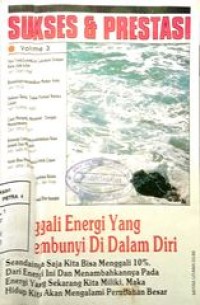 Image of Sukses & Prestasi Volume 3 : Menggali Energi yang Tersembunyi didalam diri anda