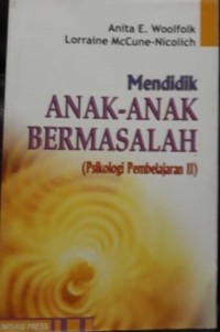 Image of Mendidik Anak-Anak Bermasalah ( Psikologi Pembelajaran II )