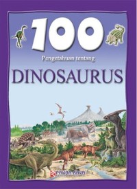 100 Pengetahuan tentang dinosaurus.