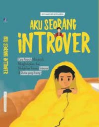 Image of Aku seorang introver: Cara ampuh mengenali, menghidupkan, dan melejitkan potensi introver di dunia yang bising