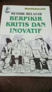 Metode belajar berpikir kritis dan inovatif.