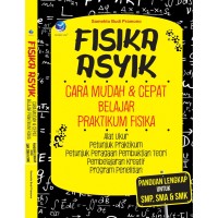 Fisika asyik: Cara mudah & cepat belajar praktikum fisika