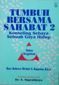 Tumbuh Bersama Sahabat 2 : Konseling Sebaya Sebuah Gaya hidup