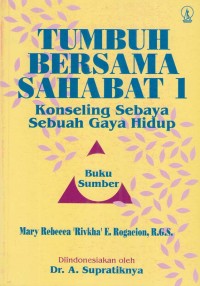 Tumbuh Bersama Sahabat 1 : Konseling Sebaya Sebuah Gaya Hidup