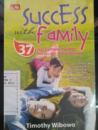 Image of Success With Family : 37 Jam Ciptakan Karakter Sukses dan Hidup Bahagia