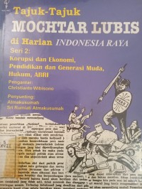 Tajuk - Tajuk Mochtar Lubis DI Harian INDONESIA RAYA Seri 2: Korupsi Dan Ekonomi, Pendidikan dan Generasi Muda, Hukum, ABRI