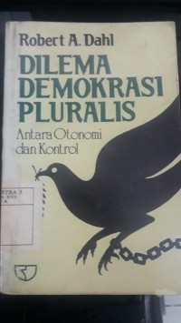 Dilema demokrasi pluralis antara otonomi dan kontrol