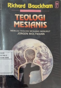 Teologi Mesianis : Menuju Teologi Mesianis Menurut jurgen Moltmann