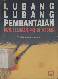 Image of Lubang - Lubang Pembantaian Petualangan PKI di Madiun