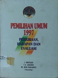 Pemilihan Umum 1997 : Perkiraan, Harapan dan Evaluasi