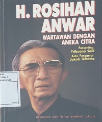 Image of H. Rosihan Anwar : Wartawan Dengan Aneka Citra