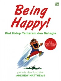 Being Happy! Kiat Hidup Tentram dan Bahagia