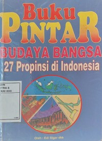 Buku Pintar Budaya Bangsa 27 Propinsi di Indonesia