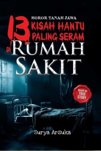 Horor Tanah Jawa: 13 Kisah Hantu Paling Seram di Rumah Sakit