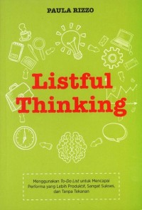 Image of Listful thinking: Menggunakan To-Do list untuk mencapai performa yang lebih produktif, dan tanpa tekanan.
