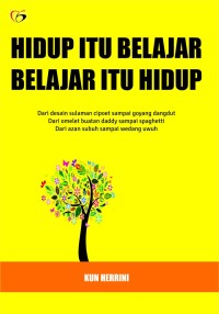 Hidup itu Belajar - Belajar itu Hidup