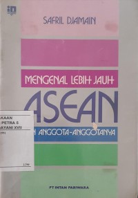 Mengenal Lebih Jauh ASEAN dan Anggota-Anggotanya
