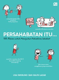 Persahabatan Itu . . . 500 Alasan untuk Menyukuri Kehadiran Sahabatan