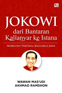 Image of Jokowi: Dari Bantaran Kalianyar ke Istana