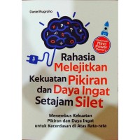 Rahasia melejitkan kekuatan pikiran dan daya ingat setajam silet.