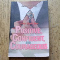 You Can Be : Positive, Confident, and Courageous