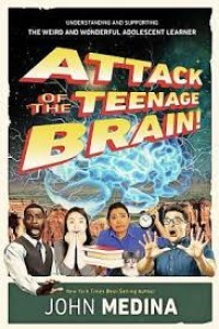 Attack of The Teenage Brain!