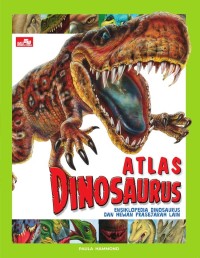 Atlas Dinosaurus Ensiklopedia Dinosaurus dan Hewan Prasejarah Lain