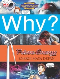 Why? Future Energy (Energi Masa Depan)