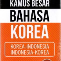 Kamus Besar Bahasa Korea (Korea-Indonesia, Indonesia-Korea)