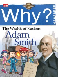 Why? The Wealth of Nations Adam Smith