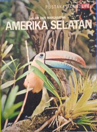 Alam dan Margasatwa: Amerika Selatan