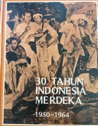 30 Tahun Indonesia Merdeka 1950-1964 (2)