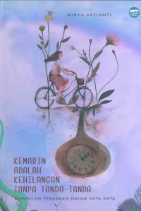 Kemarin Adalah Kehilangan Tanpa Tanda-Tanda (kumpulan perasaan dalam kata-kata)