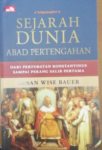 Sejarah Dunia Abad Pertengahan Dari Pertobatan Konstantinus sampai perang salib pertama