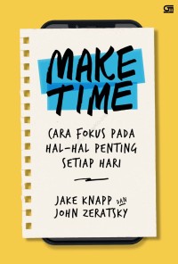 Make Time, Cara Fokus Pada Hal-Hal Penting Setiap Hari