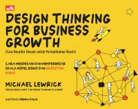 Design Thinking For Business Growth (Cara Berpikir Desain untuk Pertumbuhan Bisnis)